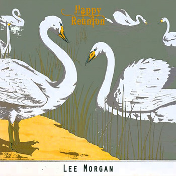 Lee Morgan, Lee Morgan Sextet - Happy Reunion