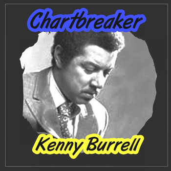 Kenny Burrell - Chartbreaker