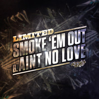 DJ Limited - Smoke Em Out / Ain't No Love