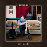 Phillip Phillips - Miles (Acoustic)