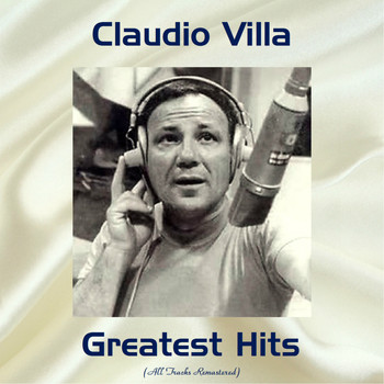 Claudio Villa - Claudio Villa Greatest Hits (All Tracks Remastered)