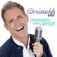 CHRISTOFF - Dronken Van Liefde