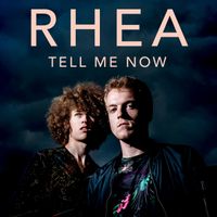 RHEA - Tell Me Now