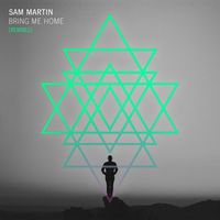 Sam Martin - Bring Me Home (Remixes)