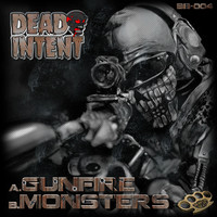 Dead Intent - Gunfire/ Monsters