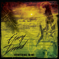Gary Dread - Everything To Me - Single