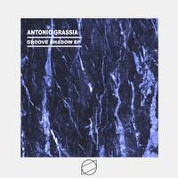 Antonio Grassia - Groove Shadow EP