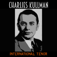 Charles Kullman - International Tenor