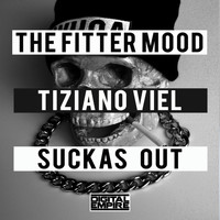The Fitter Mood, Tiziano Viel - Suckas Out