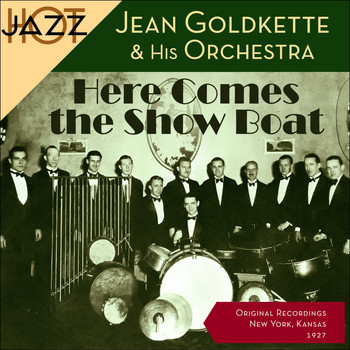 Jean Goldkette & His Orchestra - Here Comes the Show Boat (Original Shellack Recordings - 1927)
