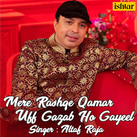 Altaf Raja - Mere Rashqe Qamar Uff Gazab Ho Gayeel