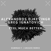 Alexandros Djkevingr & Greg Ignatovich - Feel Much Better