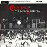 The E-Types - Live at the Rainbow Ballroom 1966