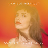 Camille Bertault - Comment te dire adieu