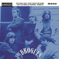 The Brogues - Someday / But Now I Find / I Ain't No Miracle Worker / Don't Shoot Me Down