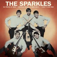 The Sparkles - No Friend of Mine / Hipsville 29 B.C. (I Need Help) / I Want to Be Free