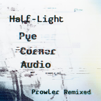 Pye Corner Audio - Half-Light