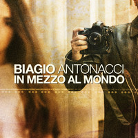Biagio Antonacci - In mezzo al mondo