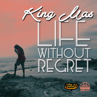 King Mas - Life Without Regret