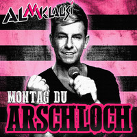 Almklausi - Montag Du Arschloch