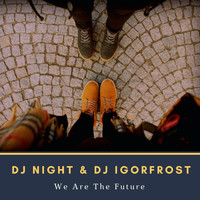 DJ Night & DJ iGorFrost - We Are the Future