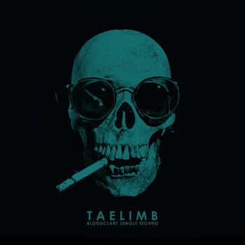 Taelimb - Bloodclart Jungle Techno