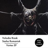 Volodia Rizak,Sasha Romaniuk - Vortex EP