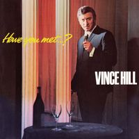 Vince Hill - Have You Met...? (2017 Remaster)