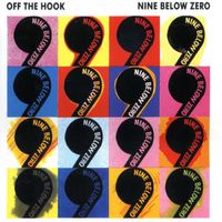 Nine Below Zero - Off The Hook