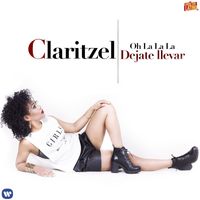 Claritzel - Oh la la la. Déjate llevar