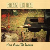 Green On Red - Here Come The Snakes