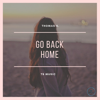 Thomas B. - Go Back Home