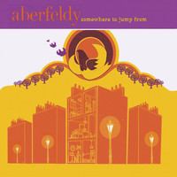 Aberfeldy - Somewhere to Jump From