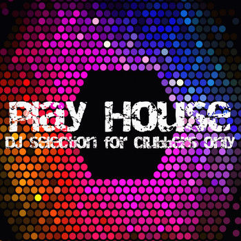 Various Artists - Play House (DJ Selection for Clubbers Only)