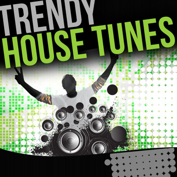 Various Artists - Trendy House Tunes