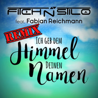 Fitch N Stilo feat. Fabian Reichmann - Ich geb dem Himmel Deinen Namen (Remix)
