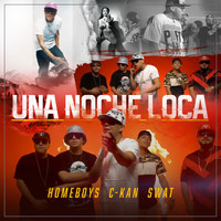Homeboys - Una Noche Loca  (feat. C-Kan & Swat) (Explicit)