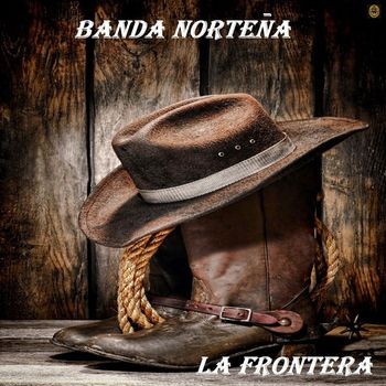 Banda Norteña - La Frontera