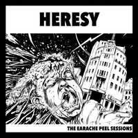 Heresy - The Earache Peel Sessions