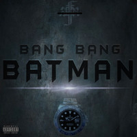 Bang Bang - Batman (Explicit)