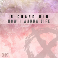 Richard Ulh - How I Wanna Life