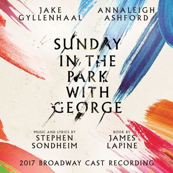 Stephen Sondheim - Sunday in the Park with George (2017 Broadway Cast Recording)