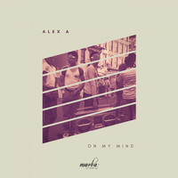 Alex A - On My Mind