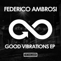 Federico Ambrosi - Good Vibrations EP