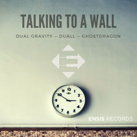 Dual Gravity, DUALL, Ghost Dragon - Talking To A Wall