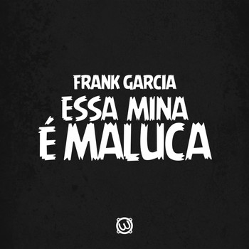 Frank Garcia - Essa MIna E Maluca