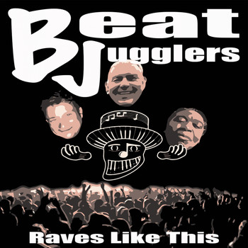 Beatjugglers - Raves Like This