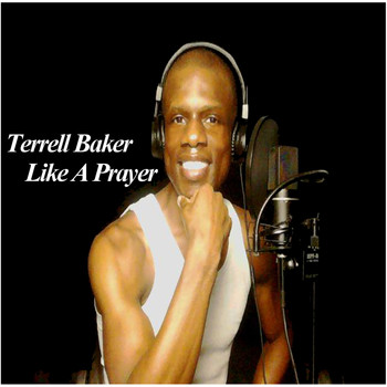 Terrell Baker - Like a Prayer