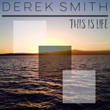 Derek Smith - This Is Life