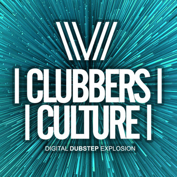 Various Artists - Clubbers Culture: Digital Dubstep Explosion
